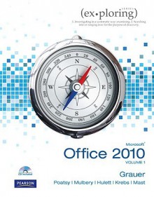 Exploring Microsoft Office 2010 Vol 1 - Robert T. Grauer, Keith Mulbery, Cynthia Krebs, Mary Anne Poatsy, Lynn Hogan, Michelle Hulett, Keith Mast