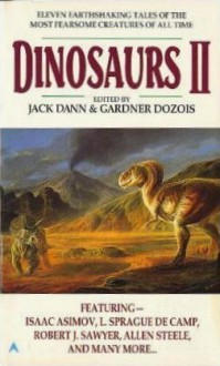 Dinosaurs 2 - Jack Dann, Gardner R. Dozois, L. Sprague de Camp, Robert J. Sawyer, R. Garcia y. Robertson, Avram Davidson, Ian McDowell, Michael Bishop, Allen Steele, Clifford D. Simak, R.V. Branham, Isaac Asimov