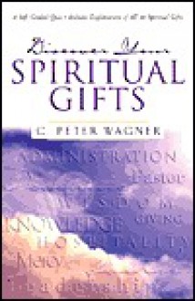 Discover Your Spiritual Gifts - C. Peter Wagner