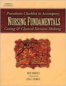 Procedure Checklists To Accompany Nursing Fundamentals Caring & Clinical Decision Making - Rick Daniels