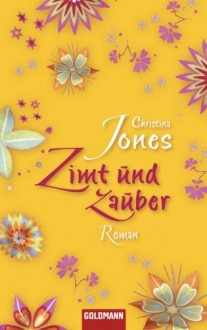 Zimt und Zauber: Roman (German Edition) - Christina Jones, Ariane Böckler, Elisabeth Spang
