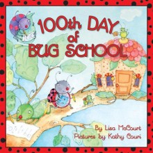 100th Day of Bug School - Lisa McCourt, Kathy Couri