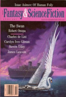 The Magazine of Fantasy and Science Fiction, February 1992 - Orson Scott Card, Isaac Asimov, Charles de Lint, Kristine Kathryn Rusch, Jack C. Haldeman II, Algis Budrys, Deborah Wheeler, Steven Utley, Carolyn Ives Gilman, James Lawson, Wendy Counsil, Robert Onopa, Victor Koman