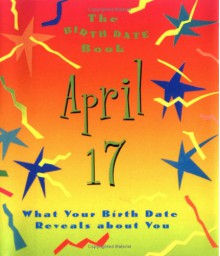 The Birth Date Book April 17: What Your Birthday Reveals about You - Oriental Institute