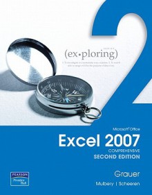 Exploring Microsoft Office Excel 2007, Comprehensive Value Pack - Robert T. Grauer, Keith Mulbery, Judy Scheeren