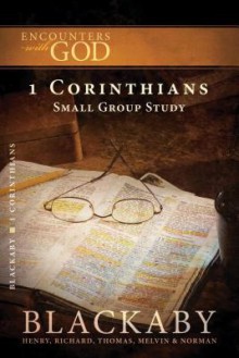 1 Corinthians: A Blackaby Bible Study Series - Henry T. Blackaby, Richard Blackaby, Tom Blackaby, Melvin D. Blackaby