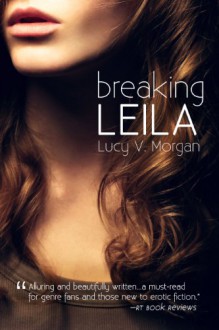 Breaking Leila (Knives & Flowers) - Lucy V. Morgan