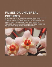 Filmes Da Universal Pictures: Shaun of the Dead, Dazed and Confused, Flash Gordon, the Blues Brothers, Scott Pilgrim vs. the World, Fast Five - Source Wikipedia