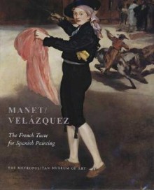 Manet/Velázquez: The French Taste for Spanish Painting - Gary Tinterow, Genevieve Lacambre, Juliet Wilson-Bareau, Deborah L. Roldan