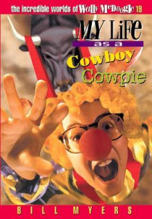 My Life as a Cowboy Cowpie - Bill Myers