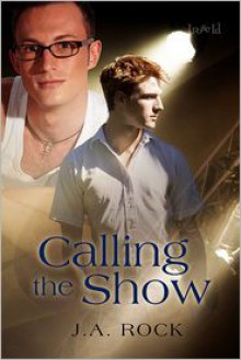 Calling the Show - J.A. Rock