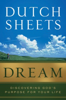 Dream: Discovering God's Purpose For Your Life (Audio) - Dutch Sheets, Tom Parks