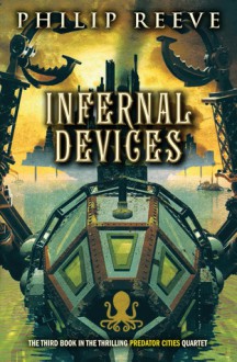 Predator Cities #3: Infernal Devices - Philip Reeve