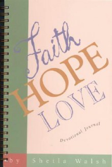 Faith Hope Love Journal - Sheila Walsh