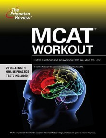MCAT Workout: Extra Questions and Practice to Help You Ace the Test - Princeton Review, Princeton Review