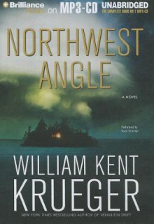 Northwest Angle (Cork O'Connor, #11) - William Kent Krueger, Buck Schirner