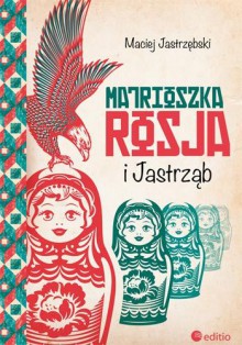Matrioszka Rosja i Jastrząb - Maciej Jastrzębski