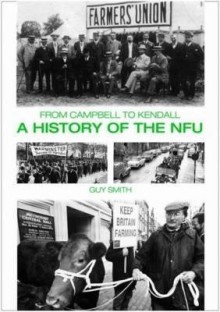 A History of the Nfu: From Campbell to Kendall - Guy Smith