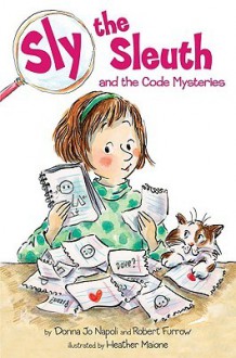 Sly the Sleuth and the Code Mysteries - Donna Jo Napoli, Robert Furrow, Heather Maione