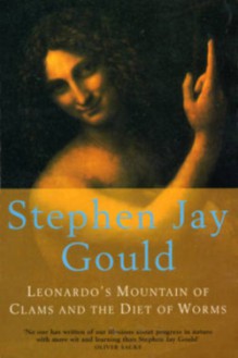 Leonardo's Mountain Of Clams And The Diet Of Worms: Essays On Natural History - Stephen Jay Gould