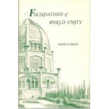 Foundations Of World Unity - Abdu'l-Bahá