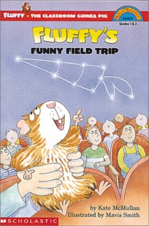 Fluffy's Funny Field Trip - Kate McMullan, Mavis Smith