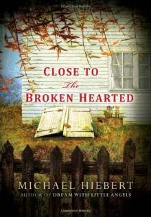 Close to the Broken Hearted - Michael Hiebert