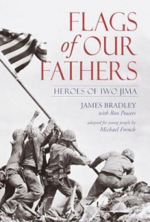 Flags of Our Fathers: Heroes of Iwo Jima - James Bradley, Ron Powers, Michael French