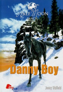 Danny Boy (Half Moon Ranch, #9) - Jenny Oldfield, Suzanne Bürger