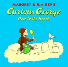 Curious George Goes to the Beach - Margret Rey, H.A. Rey