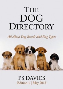 The Dog Directory - All About Dog Breeds And Dog Types (Perfect Paws) - Peter Davies