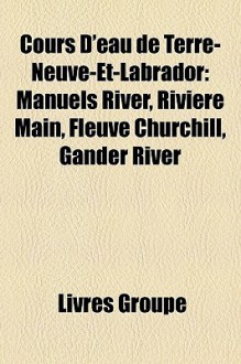 Cours D'Eau De Terre-Neuve-Et-Labrador - Livres Groupe