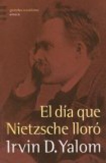 El día que Nietzsche lloró - Irvin D. Yalom, Rolando Costa Picazo