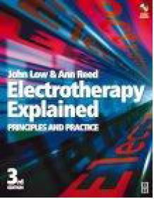 Electrotherapy Explained: Principles and Practice - John Low