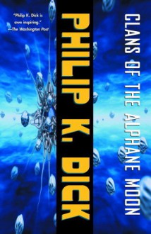 Clans of the Alphane Moon - Philip K. Dick