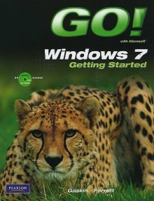 GO! with Windows 7 Getting Started with Student CD - Shelley Gaskin, Robert L. Ferrett