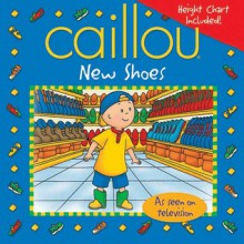 Caillou: New Shoes - Marion Johnson, Eric Sevigny