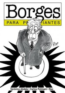 Borges para principiantes - Veronica Abdala, Rep, Carlos Polimeni