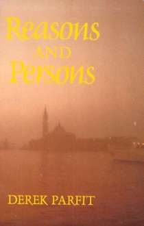 Reasons and Persons - Derek Parfit