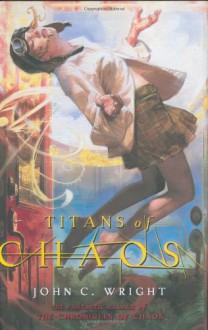 Titans of Chaos - John C. Wright