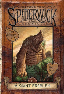 A Giant Problem (Beyond the Spiderwick Chronicles Series #2) - Holly Black, Tony DiTerlizzi