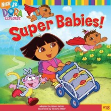 Super Babies! (Dora the Explorer) - Victoria Miller