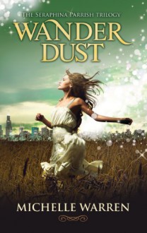 Wander Dust (The Seraphina Parrish Trilogy) - Michelle Warren