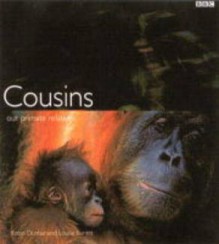 Cousins: Our Primate Relatives - Louise Barrett