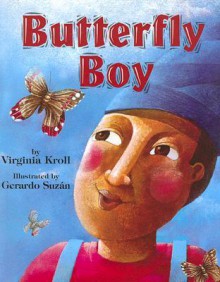 Butterfly Boy - Virginia L. Kroll