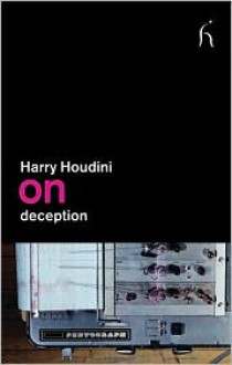 On Deception - Harry Houdini, Derren Brown