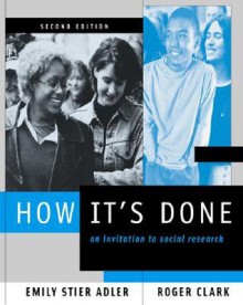 How It's Done: An Invitation to Social Research [With Infotrac] - Emily Stier Adler, Roger Clark