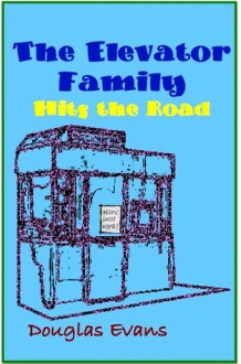 The Elevator Family Hits the Road - Douglas Evans