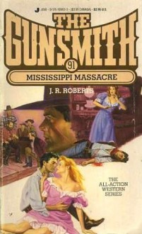 The Gunsmith #091: Mississippi Massacre - J.R. Roberts