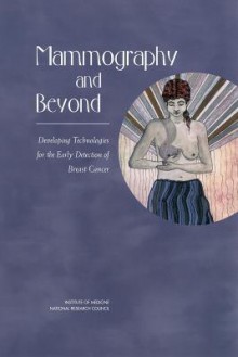 Mammography and Beyond: Developing Technologies for the Early Detection of Breast Cancer - National Academy Press, National Research Council